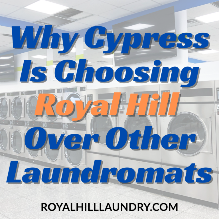 Why Cypress Is Choosing Royal Hill Laundry Over Other Laundromats