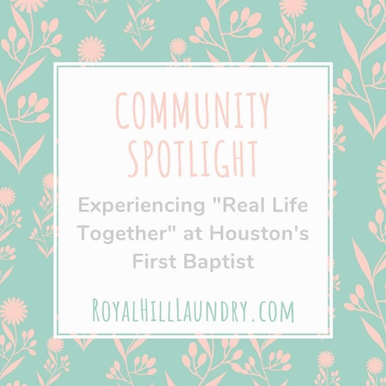 ​Community Spotlight: Experiencing "Real Life Together" at Houston's First Baptist