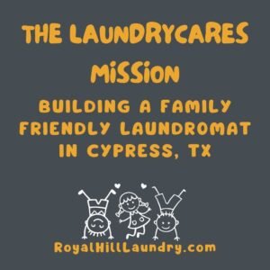 The LaundryCares Mission: Building a Family Friendly Laundromat in Cypress, TX
