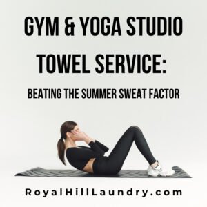 ​Gym & Yoga Studio Towel Service: Beating the Summer Sweat Factor